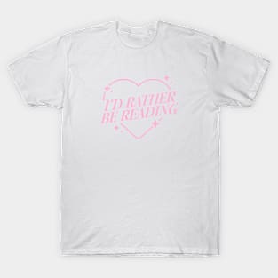 I'd Rather Be Reading Sparkly Heart Pink Version T-Shirt